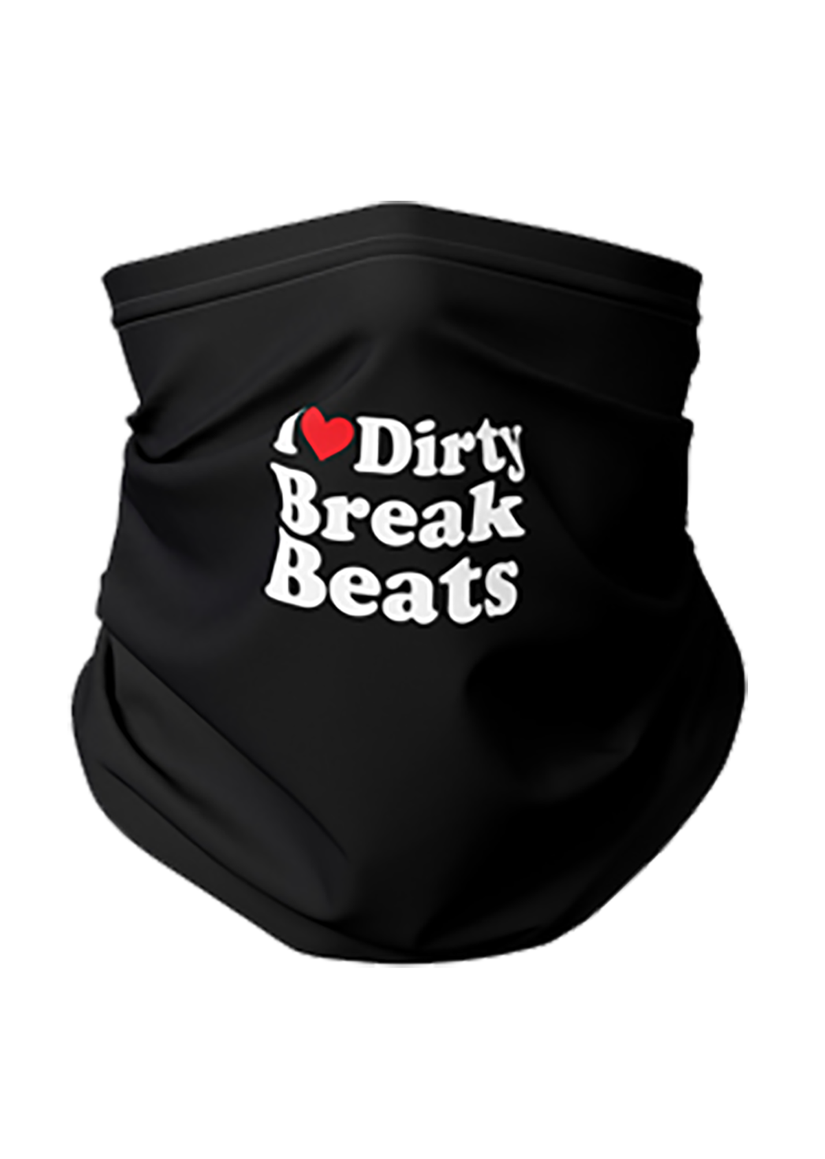 I Love Dirty Break Beats Gaiter