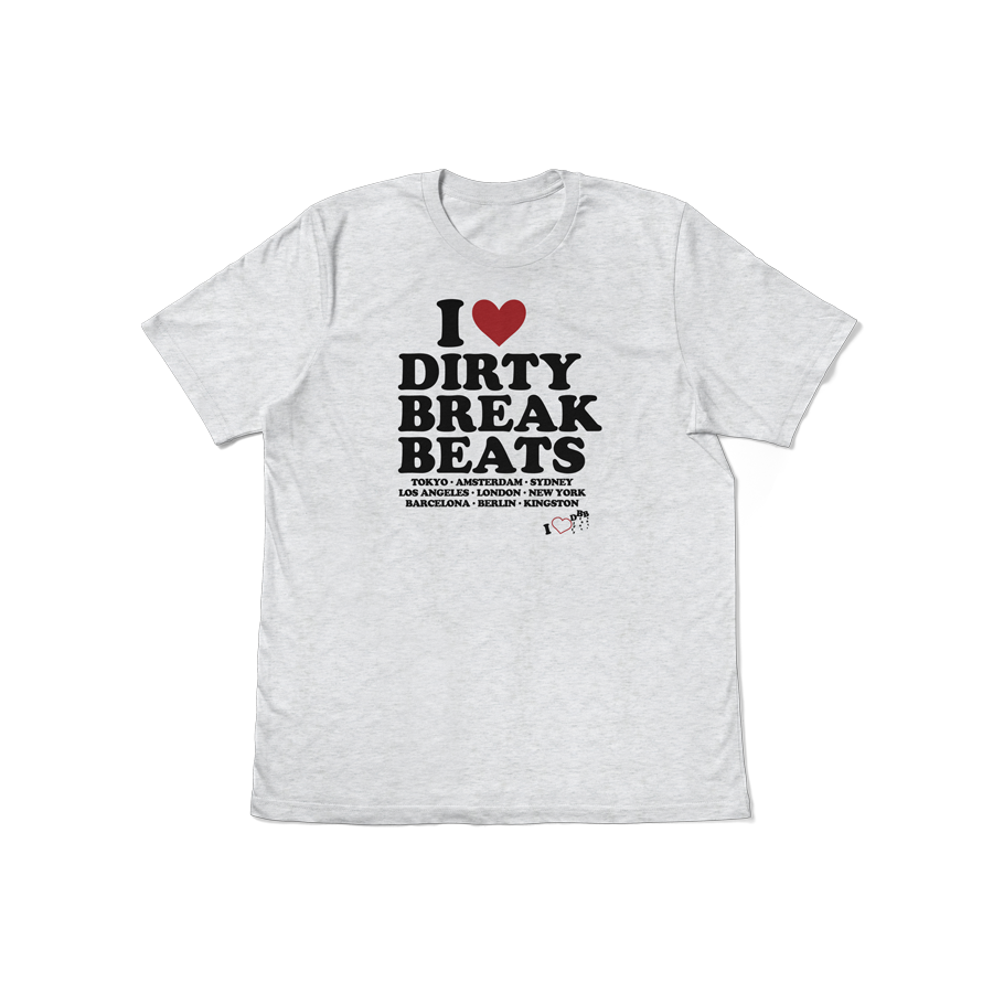 I Love Dirty Break Beats T-Shirt