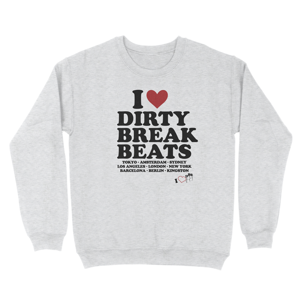 I Love Dirty Break Beats Heather Crewneck