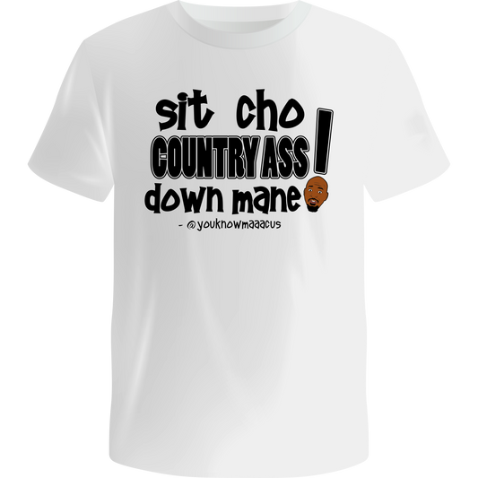 Sit Cho Country Ass Down White T